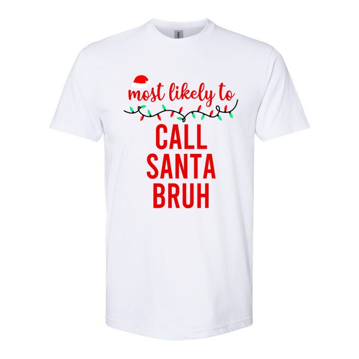 Most Likely To Call Santa Bruh Matching Funny Christmas Softstyle CVC T-Shirt