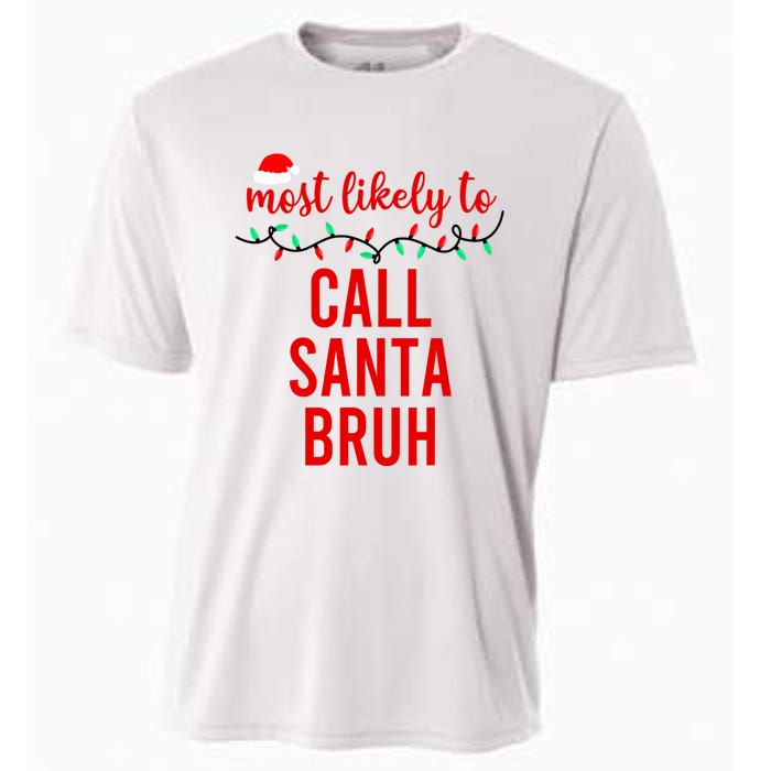 Most Likely To Call Santa Bruh Matching Funny Christmas Cooling Performance Crew T-Shirt