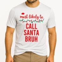 Most Likely To Call Santa Bruh Matching Funny Christmas Performance Shirt