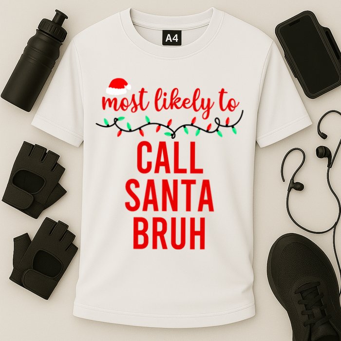 Most Likely To Call Santa Bruh Matching Funny Christmas Performance Shirt