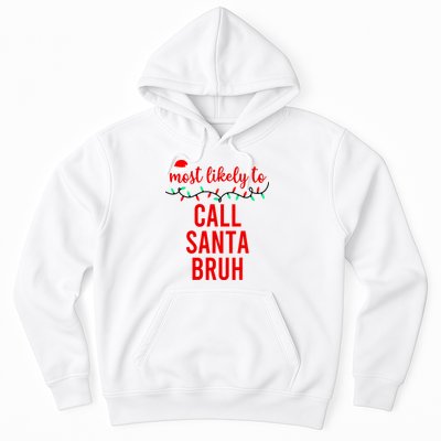 Most Likely To Call Santa Bruh Matching Funny Christmas Hoodie