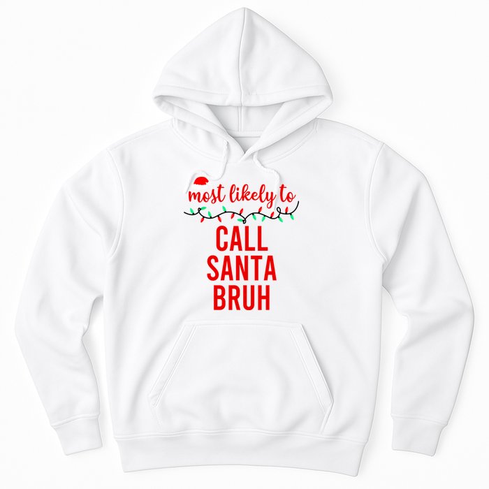 Most Likely To Call Santa Bruh Matching Funny Christmas Hoodie