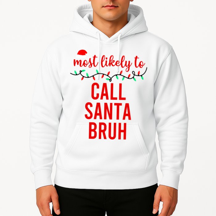 Most Likely To Call Santa Bruh Matching Funny Christmas Hoodie