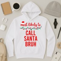Most Likely To Call Santa Bruh Matching Funny Christmas Hoodie