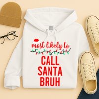 Most Likely To Call Santa Bruh Matching Funny Christmas Hoodie