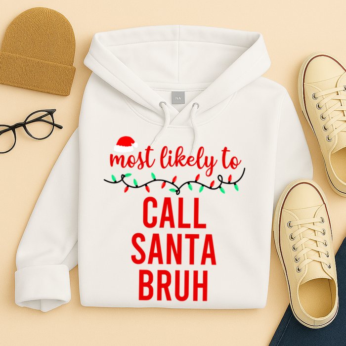 Most Likely To Call Santa Bruh Matching Funny Christmas Hoodie