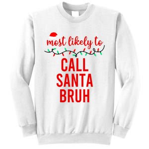 Most Likely To Call Santa Bruh Matching Funny Christmas Sweatshirt