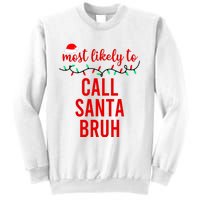 Most Likely To Call Santa Bruh Matching Funny Christmas Sweatshirt