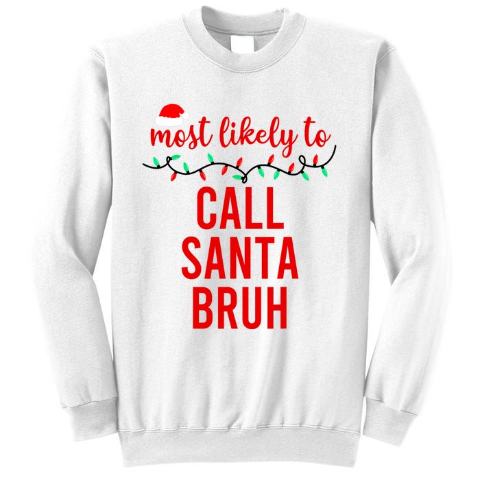 Most Likely To Call Santa Bruh Matching Funny Christmas Sweatshirt