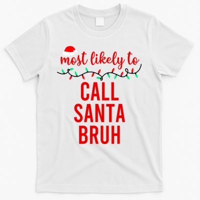 Most Likely To Call Santa Bruh Matching Funny Christmas T-Shirt