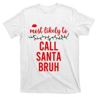 Most Likely To Call Santa Bruh Matching Funny Christmas T-Shirt