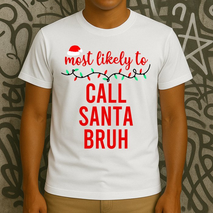 Most Likely To Call Santa Bruh Matching Funny Christmas T-Shirt