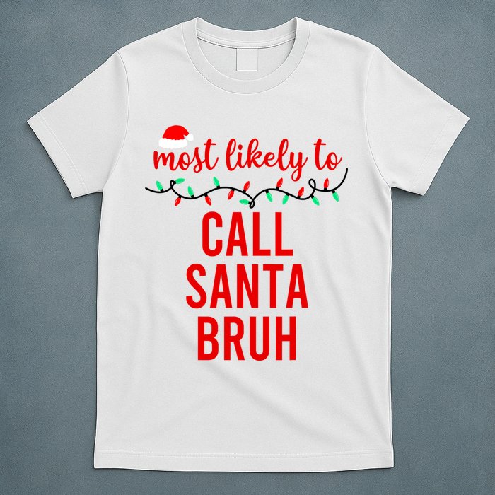 Most Likely To Call Santa Bruh Matching Funny Christmas T-Shirt