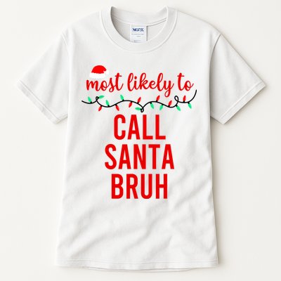 Most Likely To Call Santa Bruh Matching Funny Christmas Tall T-Shirt
