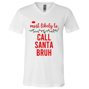 Most Likely To Call Santa Bruh Matching Funny Christmas V-Neck T-Shirt