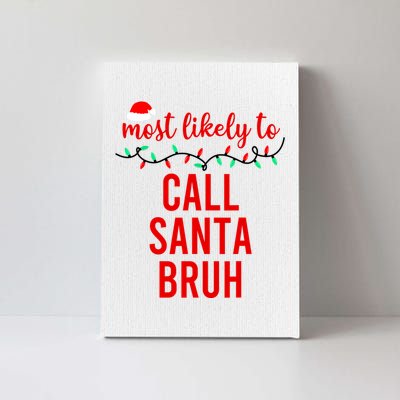 Most Likely To Call Santa Bruh Matching Funny Christmas Canvas