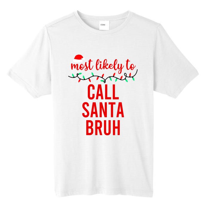 Most Likely To Call Santa Bruh Matching Funny Christmas Tall Fusion ChromaSoft Performance T-Shirt