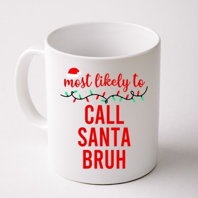 Most Likely To Call Santa Bruh Matching Funny Christmas Mug