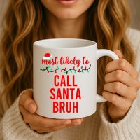 Most Likely To Call Santa Bruh Matching Funny Christmas Mug