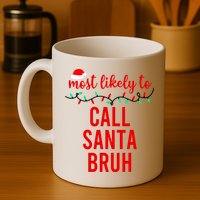 Most Likely To Call Santa Bruh Matching Funny Christmas Mug
