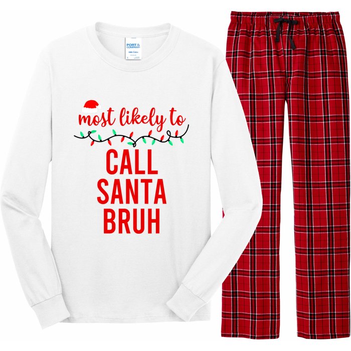 Most Likely To Call Santa Bruh Matching Funny Christmas Long Sleeve Pajama Set