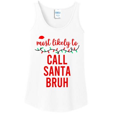 Most Likely To Call Santa Bruh Matching Funny Christmas Ladies Essential Tank