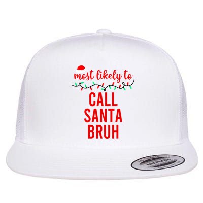 Most Likely To Call Santa Bruh Matching Funny Christmas Flatbill Hat