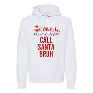 Most Likely To Call Santa Bruh Matching Funny Christmas Premium Hoodie