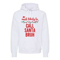 Most Likely To Call Santa Bruh Matching Funny Christmas Premium Hoodie