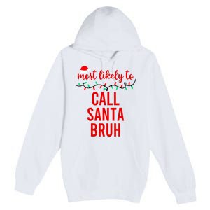 Most Likely To Call Santa Bruh Matching Funny Christmas Premium Pullover Hoodie