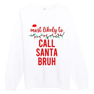 Most Likely To Call Santa Bruh Matching Funny Christmas Premium Crewneck Sweatshirt