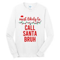 Most Likely To Call Santa Bruh Matching Funny Christmas Tall Long Sleeve T-Shirt