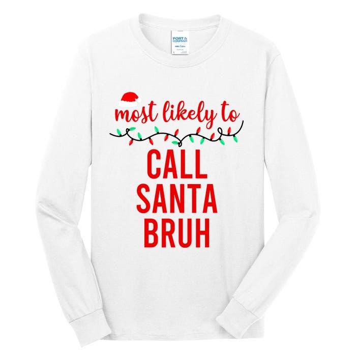 Most Likely To Call Santa Bruh Matching Funny Christmas Tall Long Sleeve T-Shirt