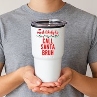 Most Likely To Call Santa Bruh Matching Funny Christmas Tumbler