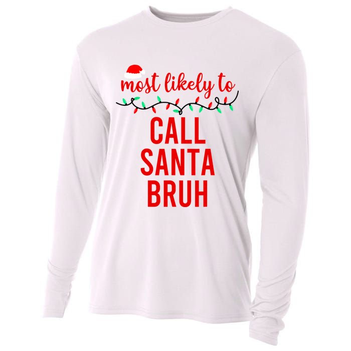 Most Likely To Call Santa Bruh Matching Funny Christmas Cooling Performance Long Sleeve Crew