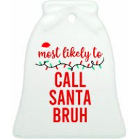 Most Likely To Call Santa Bruh Matching Funny Christmas Ceramic Bell Ornament