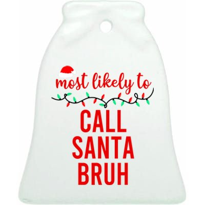 Most Likely To Call Santa Bruh Matching Funny Christmas Ceramic Bell Ornament