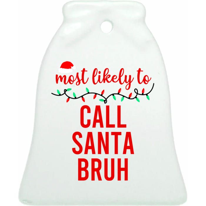 Most Likely To Call Santa Bruh Matching Funny Christmas Ceramic Bell Ornament