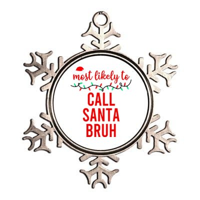 Most Likely To Call Santa Bruh Matching Funny Christmas Metallic Star Ornament