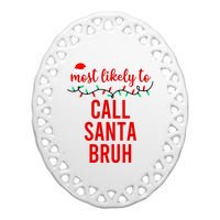 Most Likely To Call Santa Bruh Matching Funny Christmas Ceramic Oval Ornament