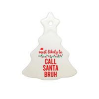 Most Likely To Call Santa Bruh Matching Funny Christmas Ceramic Tree Ornament