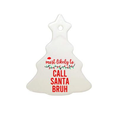 Most Likely To Call Santa Bruh Matching Funny Christmas Ceramic Tree Ornament