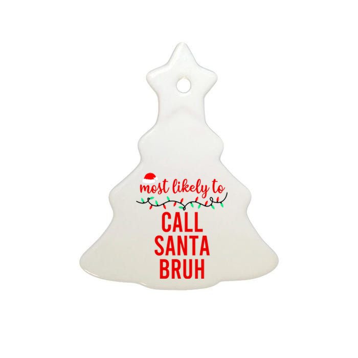 Most Likely To Call Santa Bruh Matching Funny Christmas Ceramic Tree Ornament