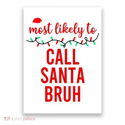 Most Likely To Call Santa Bruh Matching Funny Christmas Poster