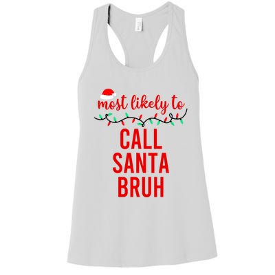 Most Likely To Call Santa Bruh Matching Funny Christmas Women's Racerback Tank