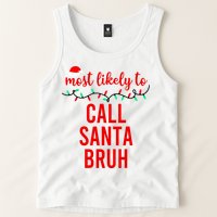 Most Likely To Call Santa Bruh Matching Funny Christmas Tank Top