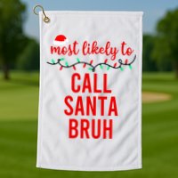 Most Likely To Call Santa Bruh Matching Funny Christmas Golf Towel