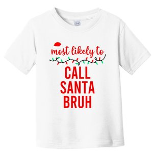 Most Likely To Call Santa Bruh Matching Funny Christmas Toddler T-Shirt