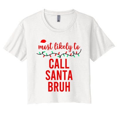 Most Likely To Call Santa Bruh Matching Funny Christmas Women's Crop Top Tee