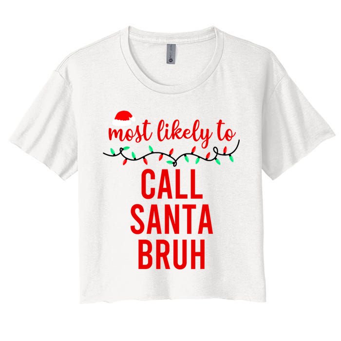 Most Likely To Call Santa Bruh Matching Funny Christmas Crop Top